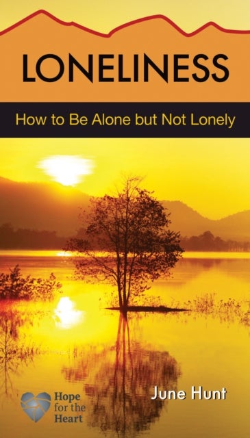 Hope for the Heart - How to be Alone but Not Lonely