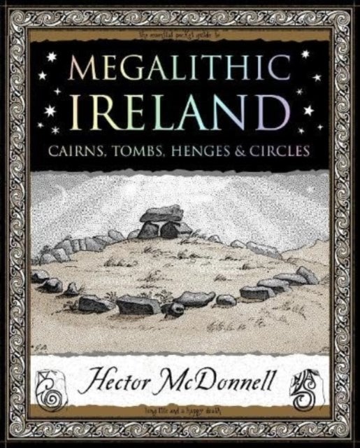 Megalithic Ireland - Cairns, Tombs, Henges & Circles