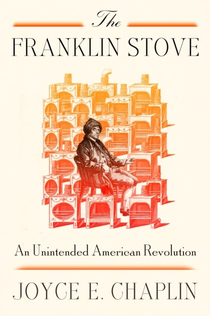 The Franklin Stove - An Unintended American Revolution