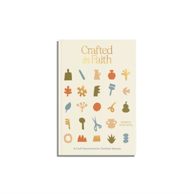 Crafted in Faith - A Craft Devotional for Christian Women