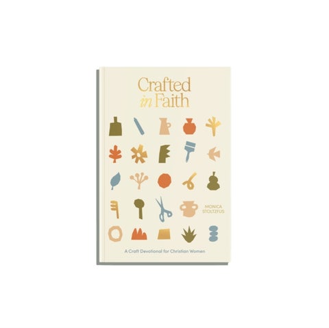 Crafted in Faith - A Craft Devotional for Christian Women