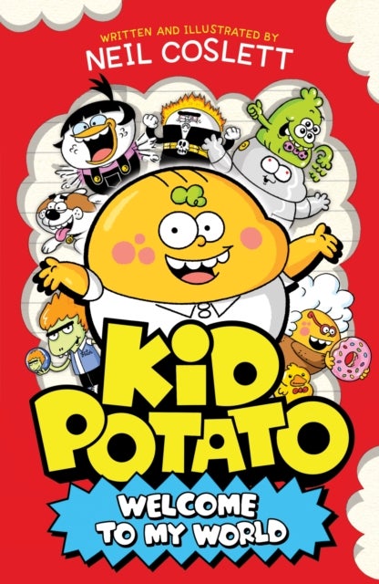 Kid Potato: Welcome to my World - Comically illustrated fiction perfect for fans of Donut Squad!