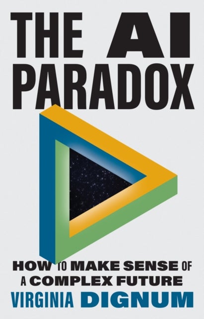 The AI Paradox - How to Make Sense of a Complex Future