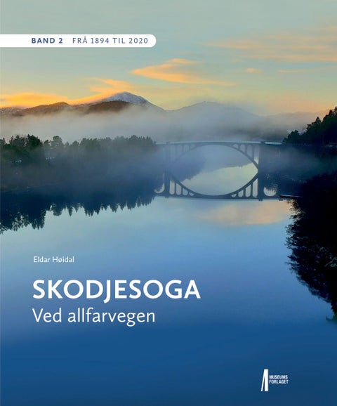 Skodjesoga - Band 2 : Frå 1894 til 2020 : ved allfarvegen