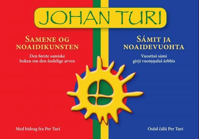 Samene og noaidikunsten = Sámit ja noaidevuohta : vuosttas sámi girji vuoinnalas árbbis - den første samiske boken om den åndelige arven
