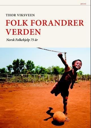 Folk forandrer verden - Norsk Folkehjelp 75 år