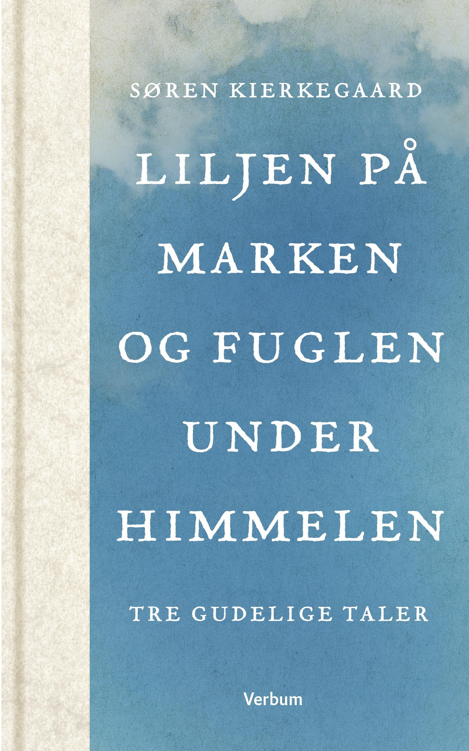 Liljen på marken og fuglen under himmelen - tre gudelige taler
