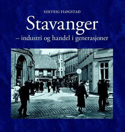 Stavanger - industri og handel i generasjoner