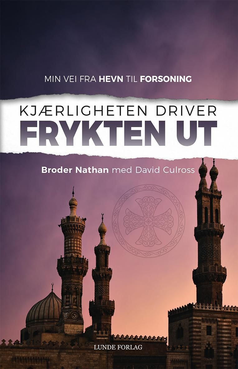 Kjærligheten driver frykten ut - min vei fra hevn til forsoning