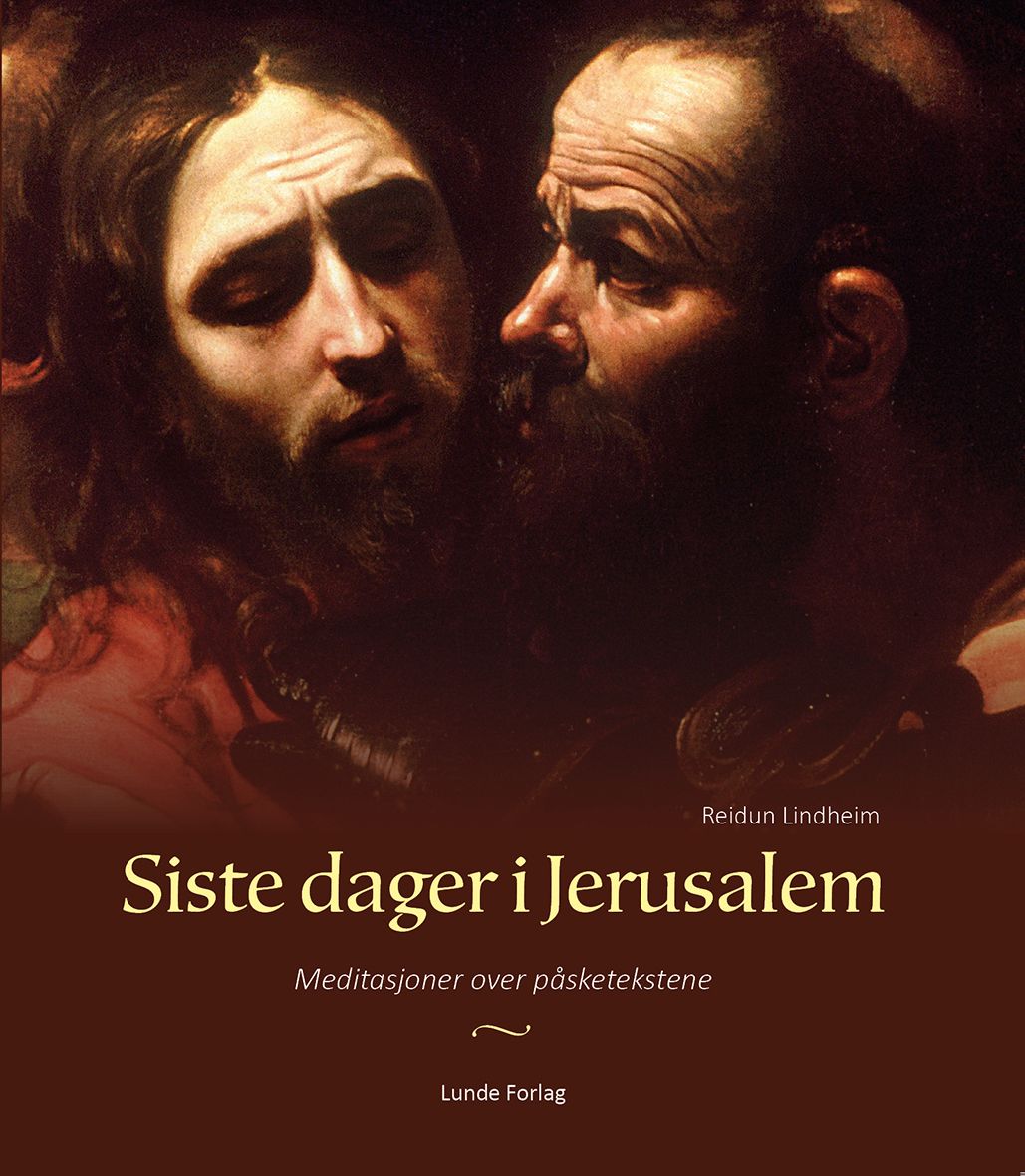 Siste dager i Jerusalem - meditasjoner over påsketekstene
