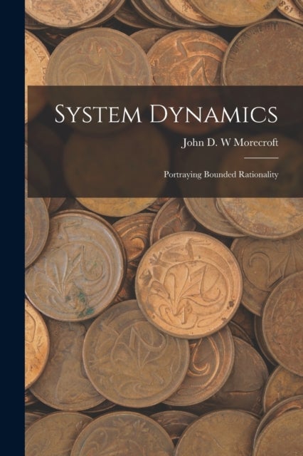 System Dynamics - Portraying Bounded Rationality