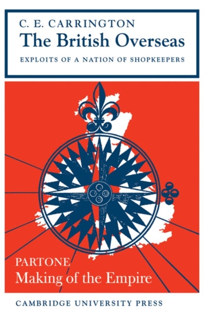 The British Overseas, Part 1, Making of the Empire - Exploits of a Nation of Shopkeepers