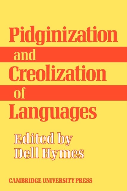 Pidginization and Creolization of Languages - Proceedings of a Conference Held at the University of the West Indies Mona, Jamaica, April 1968