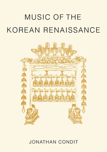 Music of the Korean Renaissance - Songs and Dances of the Fifteenth Century