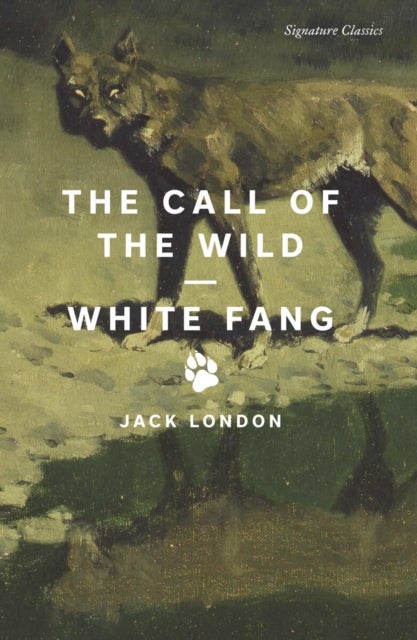The Call of the Wild and White Fang - The Call of the Wild and White Fang (Signature Editions)