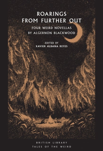 Roarings from Further Out - Four Weird Novellas by Algernon Blackwood