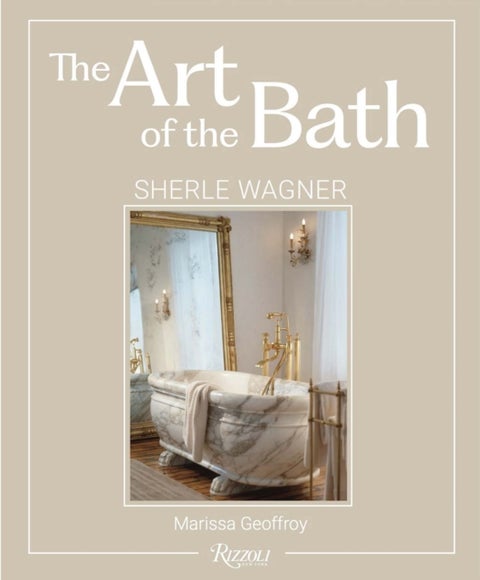 The Art of the Bath - Sherle Wagner