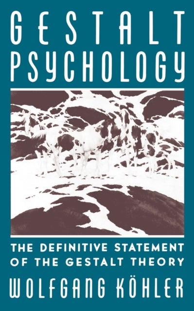 Gestalt Psychology - The Definitive Statement of the Gestalt Theory