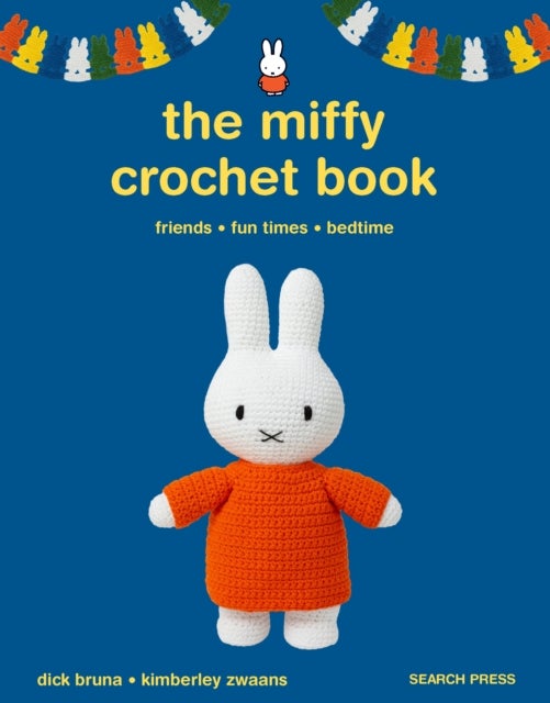 The Miffy Crochet Book - 16 Projects for Friends, Fun Times and Bedtime