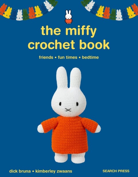The Miffy Crochet Book - 16 Projects for Friends, Fun Times and Bedtime