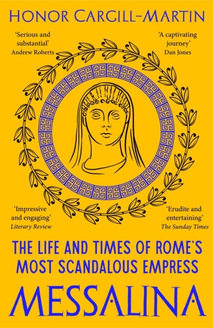 Messalina - The Life and Times of Rome’s Most Scandalous Empress