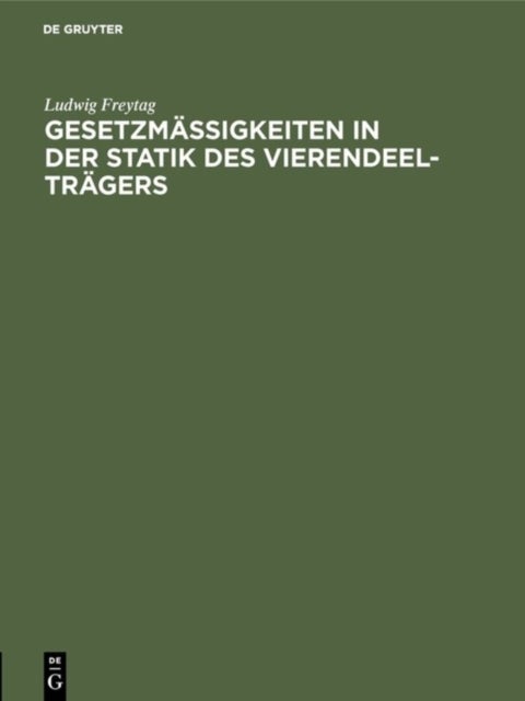 Gesetzmaßigkeiten in Der Statik Des Vierendeel-Tragers - Nebst Verfahren Zur Unmittelbaren Gewinnung Der Einflußlinien Durch Reihenbildung