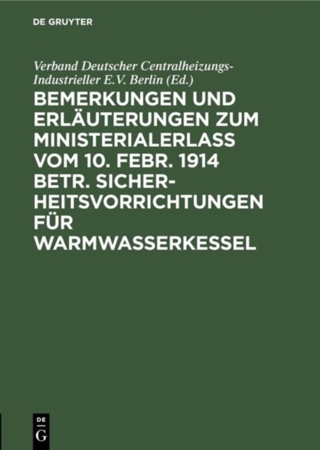 Bemerkungen Und Erlauterungen Zum Ministerialerlaß Vom 10. Febr. 1914 Betr. Sicherheitsvorrichtungen Fur Warmwasserkessel