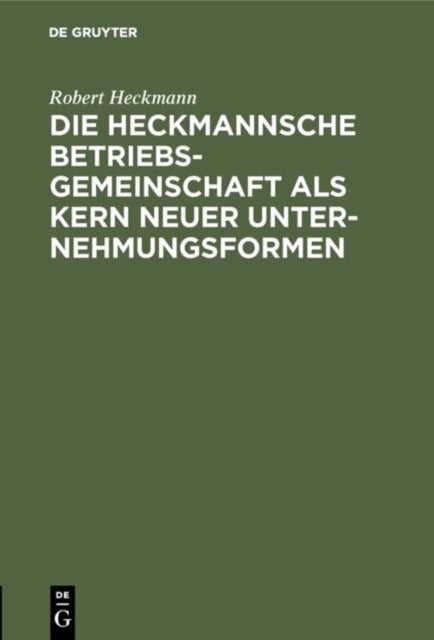 Die Heckmannsche Betriebsgemeinschaft ALS Kern Neuer Unternehmungsformen
