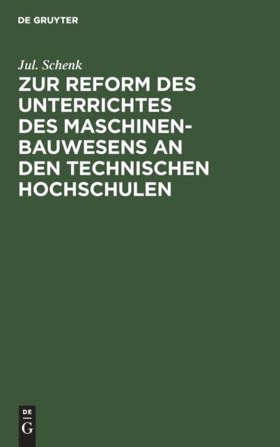 Zur Reform Des Unterrichtes Des Maschinenbauwesens an Den Technischen Hochschulen