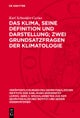 Das Klima, Seine Definition Und Darstellung; Zwei Grundsatzfragen Der Klimatologie