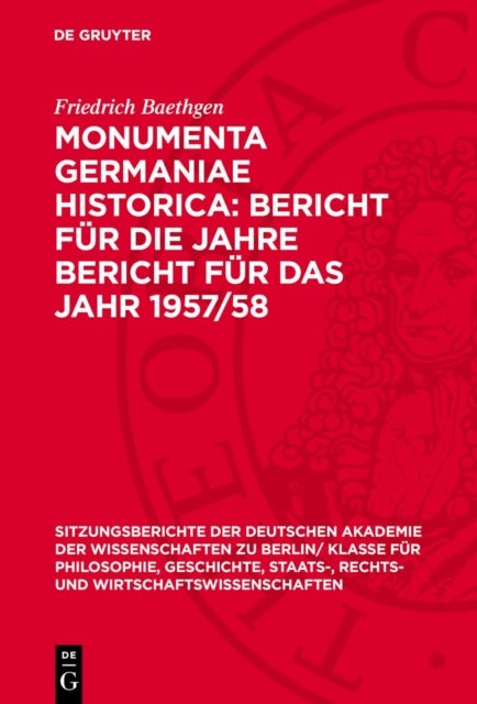 Monumenta Germaniae Historica: Bericht Fur Die Jahre Bericht Fur Das Jahr 1957/58