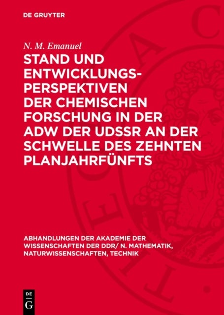 Stand Und Entwicklungsperspektiven Der Chemischen Forschung in Der Adw Der Udssr an Der Schwelle Des Zehnten Planjahrfunfts