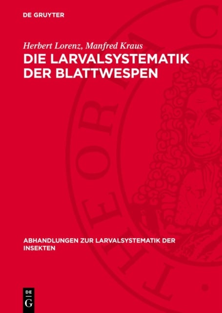 Die Larvalsystematik Der Blattwespen - (Tenthredinoidea Und Megalodontoidea)