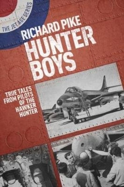 Hunter Boys - True Tales from Pilots of the Hawker Hunter