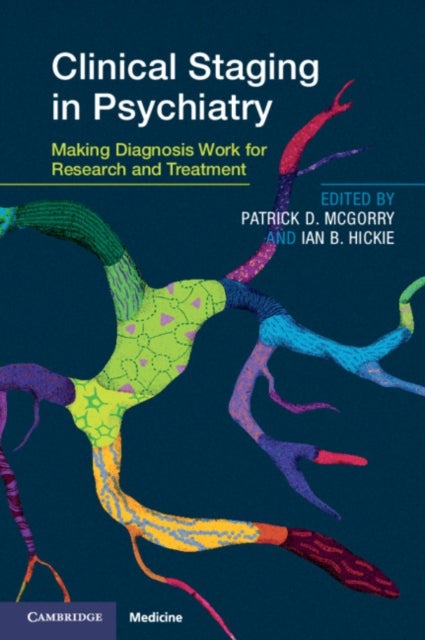Clinical Staging in Psychiatry - Making Diagnosis Work for Research and Treatment