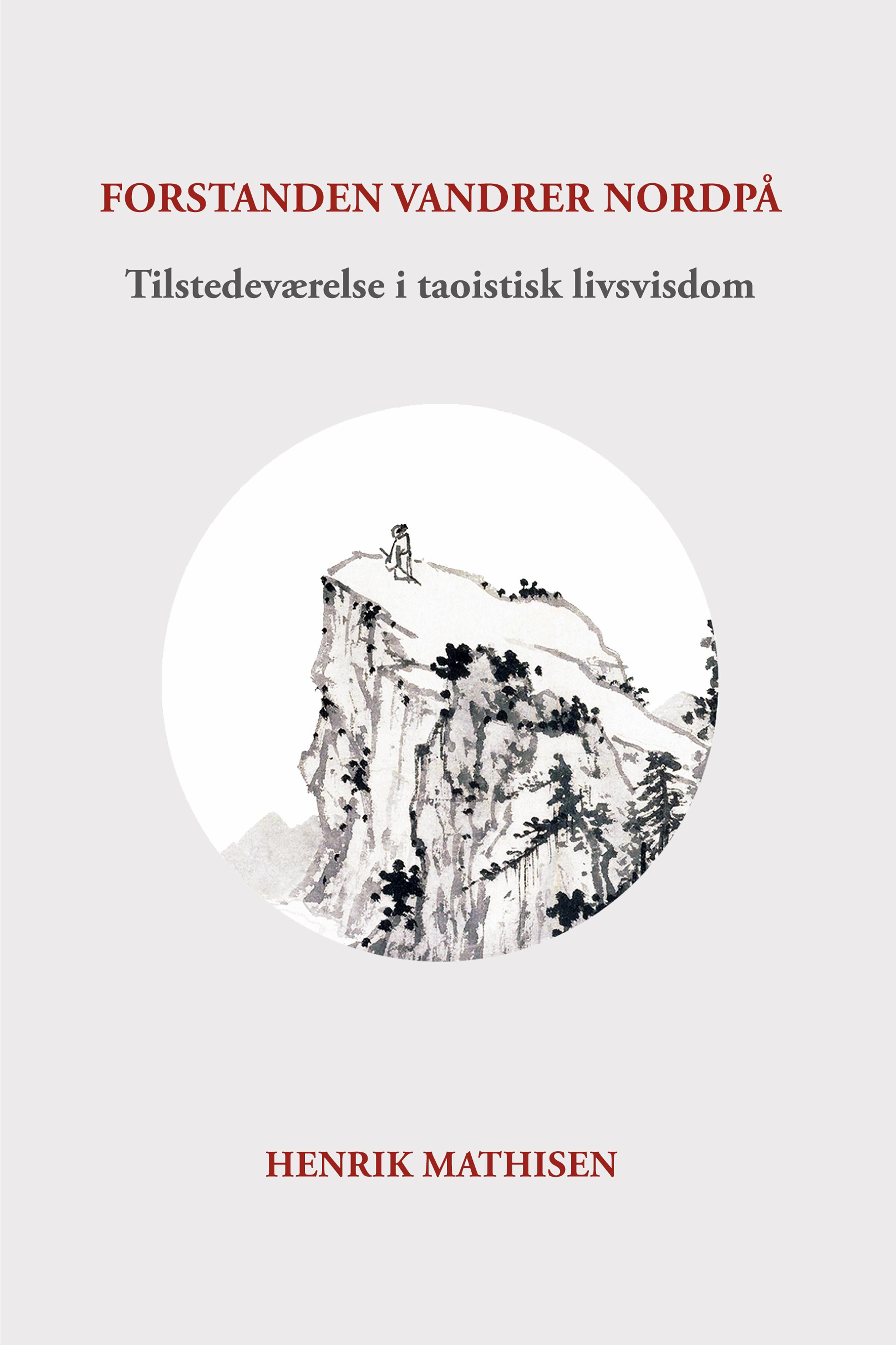 Forstanden vandrer nordpå - tilstedeværelse i taoistisk livsvisdom