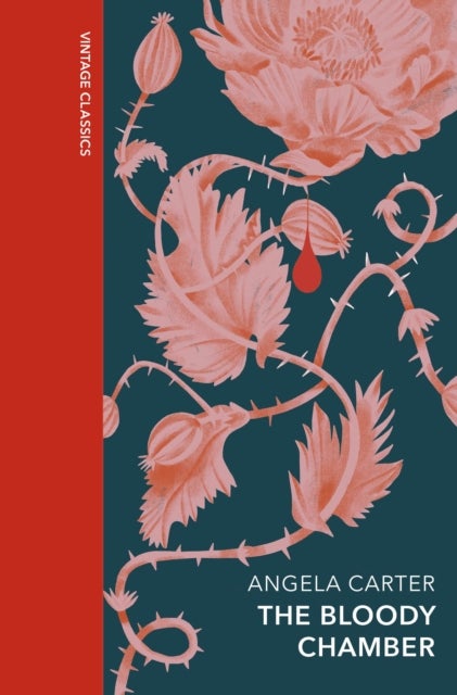 The Bloody Chamber and Other Stories - A special edition of the feminist cult classic