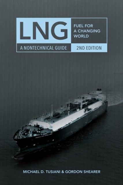 LNG - Fuel for a Changing World - a Nontechnical Guide