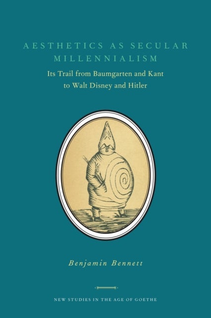 Aesthetics as Secular Millennialism - Its Trail from Baumgarten and Kant to Walt Disney and Hitler