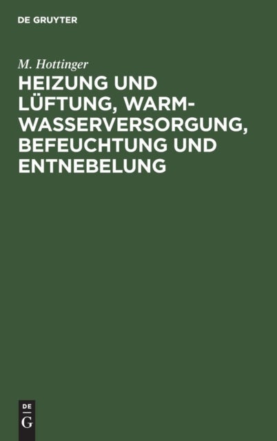 Heizung Und Luftung, Warmwasserversorgung, Befeuchtung Und Entnebelung - Leitfaden Fur Architekten Und Bauherrn