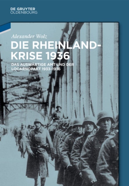 Die Rheinlandkrise 1936 - Das Auswartige Amt und der Locarnopakt 1933-1936
