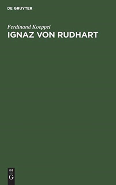Ignaz Von Rudhart - Ein Staatsmann Des Liberalismus