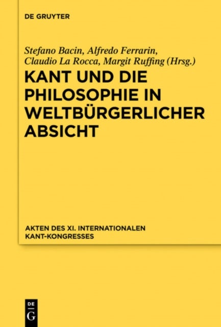 Kant Und Die Philosophie in Weltburgerlicher Absicht - Akten Des XI. Kant-Kongresses 2010