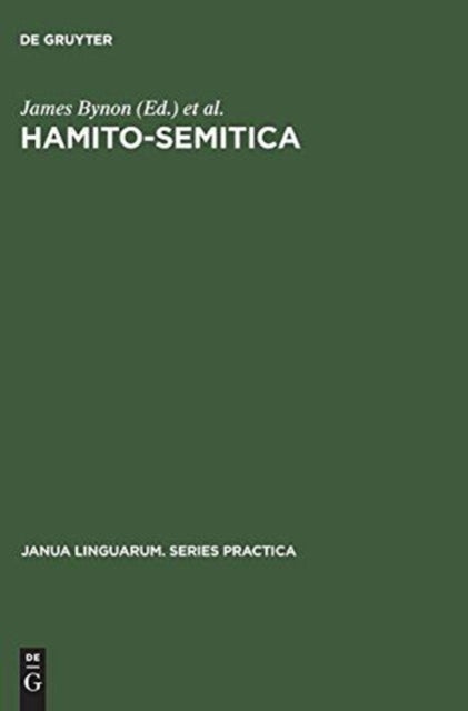 Hamito-Semitica - Proceedings of a colloquium held by the Historical Section of the Linguistics Association (Great Britain) at the School of Oriental and African Studies, Univ. of London, on the 18th, 19th and 20th of March 1970