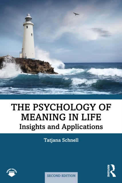 The Psychology of Meaning in Life - Insights and Applications, Second Edition