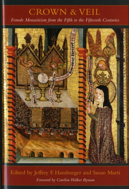 Crown and Veil - Female Monasticism from the Fifth to the Fifteenth Centuries