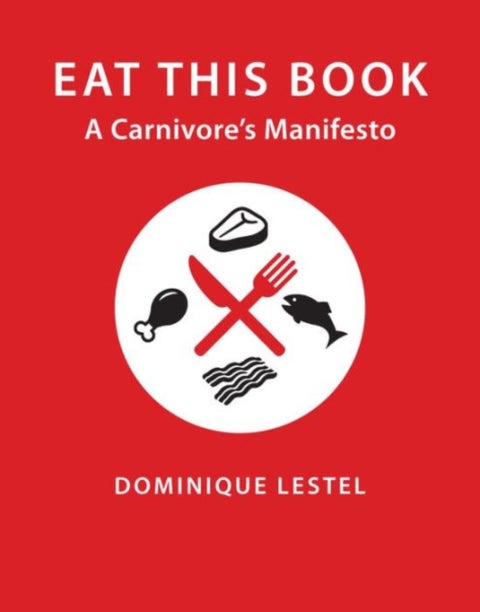 Eat This Book - A Carnivore's Manifesto