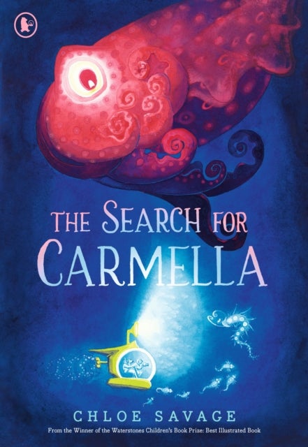 The Search for Carmella - From Waterstones Children's Book Prize winner Chloe Savage comes a magical and suspenseful picture book of deep sea exploration, ideal to gift to children aged 4 and above