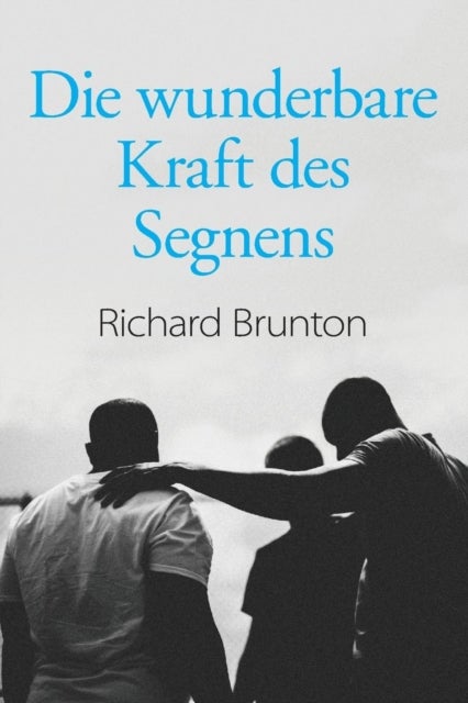 Die wunderbare Kraft des Segnens - Sie konnen Ihre Welt verandern