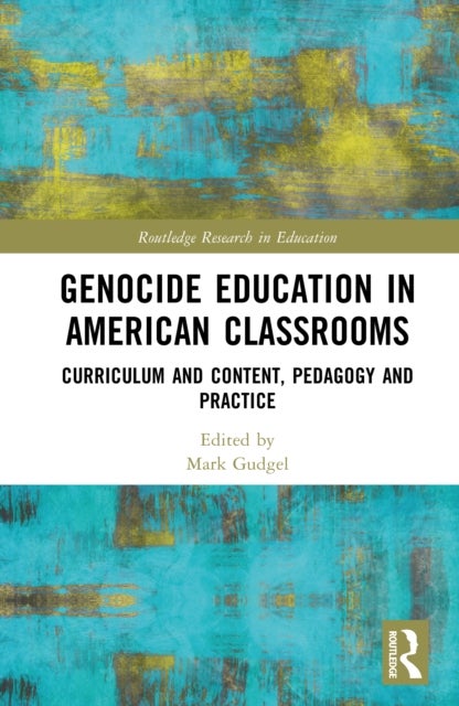 Genocide Education in American Classrooms - Curriculum and Content, Pedagogy and Practice